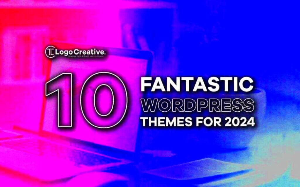 10 Fantastic WordPress Themes for 2024