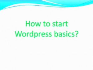 Basic Knowledge of WordPress You Need to Start a Website