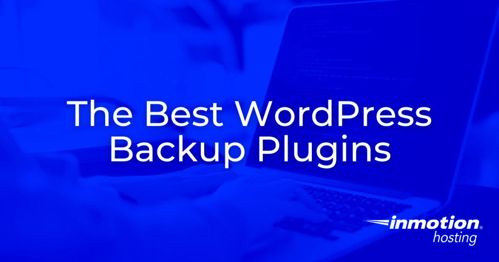 The Best WordPress Backup Plugins And Other Backup Methods