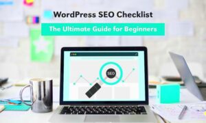 The Ultimate SEO Checklist for WordPress Beginners