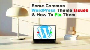How to Fix Common WordPress Theme Compatibility Issues