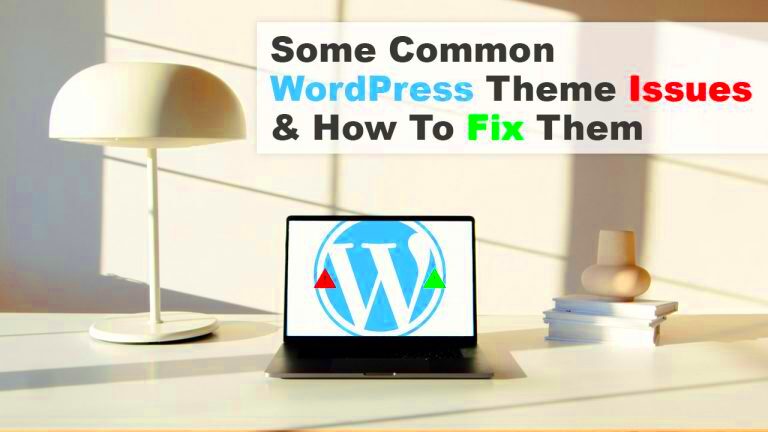 Some Common WordPress Theme Issues  How To Fix Them