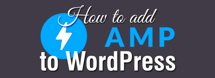 Adding Google AMP to WordPress StepbyStep Tutorial