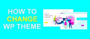 A Beginner’s Guide to Changing WordPress Themes Safely