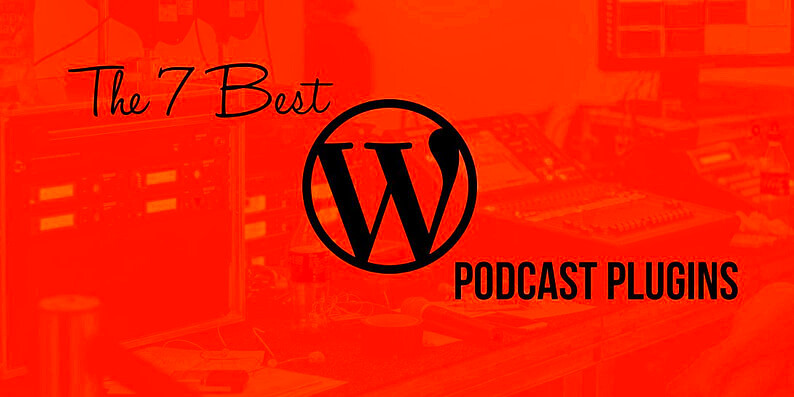 The 7 Best WordPress Podcast Plugins Available in 2022