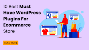10 Must-Have WordPress Ecommerce Plugins for Online Stores