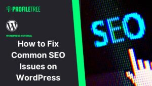 How to Fix Common SEO Problems in WordPress Websites