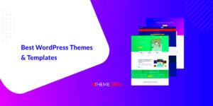 Must-Have WordPress Themes and Templates for Your Next Project