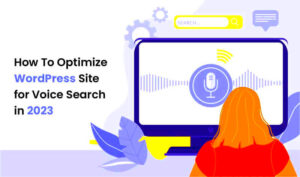 How to Optimize Your WordPress Site for Voice Search SEO