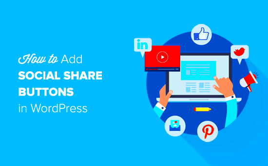 How to Add Social Share Buttons in WordPress Beginners Guide