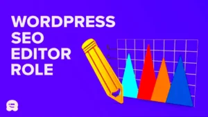 Top Features of a WordPress SEO-Friendly Editor for Content Success